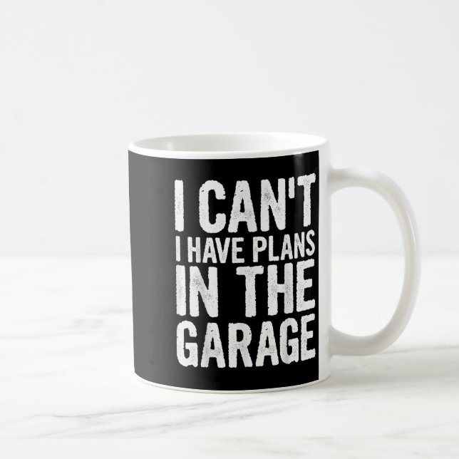 Taza De Café I Cant I Have Plans In The Garage  (Derecha)