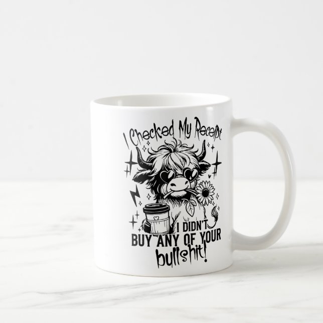 Taza De Café I Checked My Receipt I Didn't Buy Any Of Your Bull (Derecha)