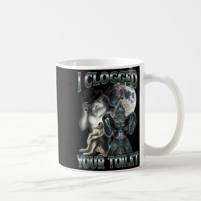 Taza De Café I Clogged Your Toilet Funny Alpha Wolf Meme  (Derecha)
