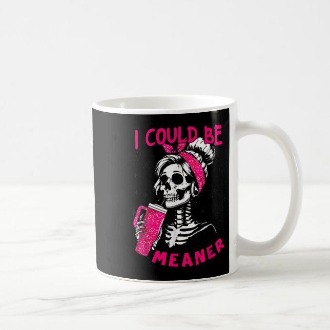 Taza De Café I Could Be Meaner Funny Skeleton _1  (Derecha)