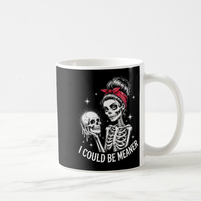 Taza De Café I Could Be Meaner Funny Women Saying Quote Skeleto (Derecha)