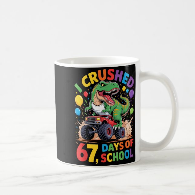 Taza De Café I Crushed 67 Days Of School Monster Truck Dinosaur (Derecha)