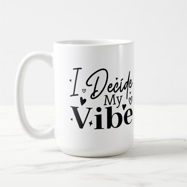 Taza De Café I Decide My Vibe – Motivational Quote  | Positive  (Izquierda)