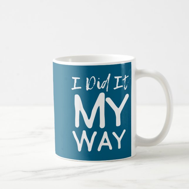 Taza De Café I Did It My Way, Funny Quote  (Derecha)