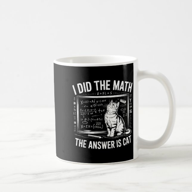 Taza De Café I Did Math The Answer Is Cat Mathematics Funny Mat (Derecha)
