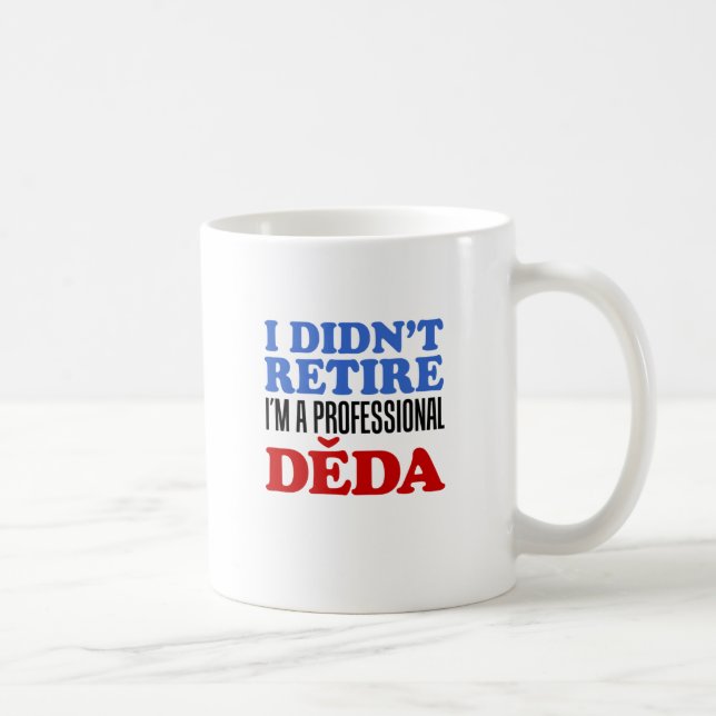 Taza De Café I Didn't Retire Professional Deda Coffee Mug (Derecha)