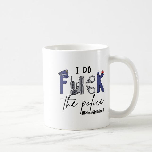 Taza De Café I Do Fck Lice Officer Funny Cop Girlfriend Saying  (Derecha)
