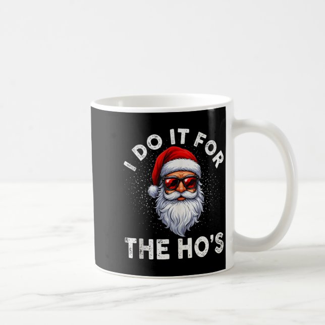 Taza De Café I Do It For The Ho's Funny Inappropriate Christmas (Derecha)