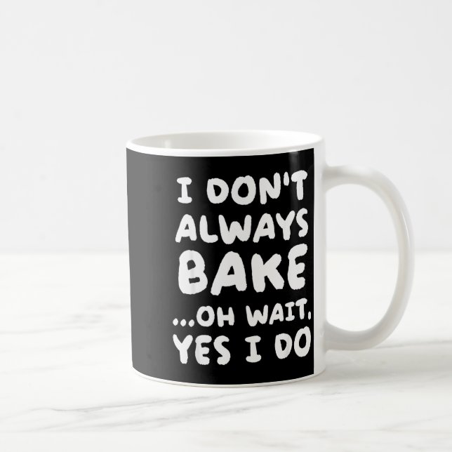 Taza De Café I Don't Always Bake Funny Baker Baking  (Derecha)