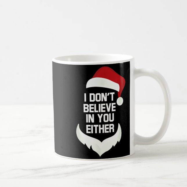 Taza De Café I Don't Believe In You Either Funny Santa Christma (Derecha)