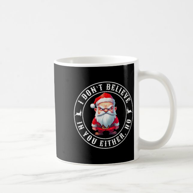 Taza De Café I Don't Believe In You Either Ho Sarcastic Santa C (Derecha)