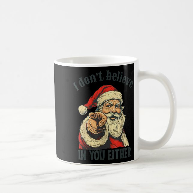 Taza De Café I Don't Believe In You Either Santa  (Derecha)