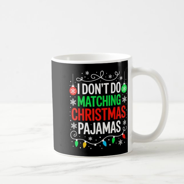 Taza De Café I Don't Do Matching Christmas Pajamas Shirt Family (Derecha)