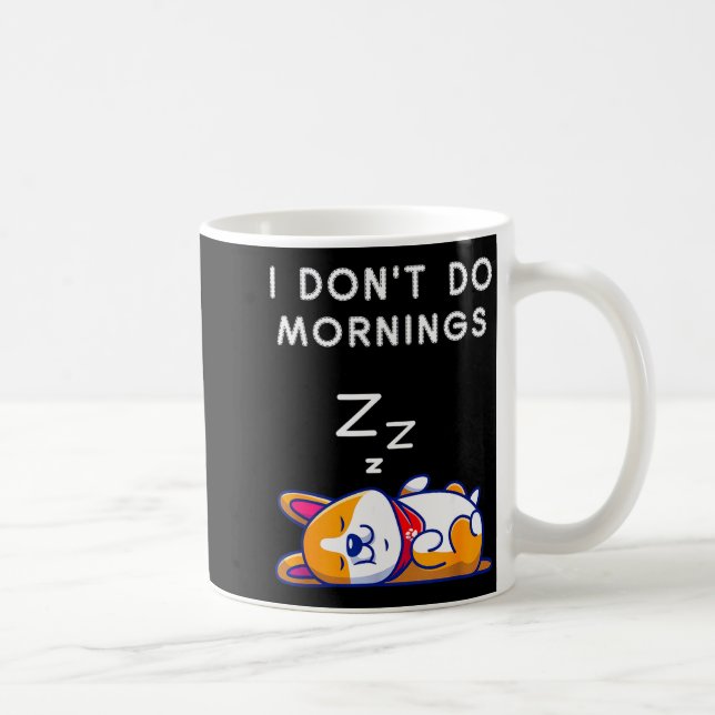 Taza De Café I Don't Do Mornings Funny Dog Sleeng  (Derecha)