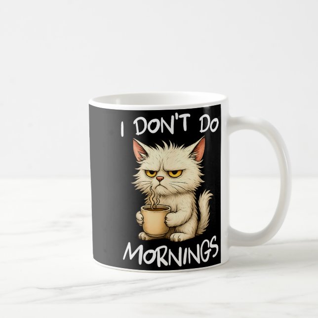 Taza De Café I Don't Do Mornings Funny Quote Coffee Cat Lover G (Derecha)