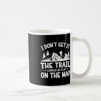 Taza De Café I Don't Get It Trail Hiking Nature Adventure