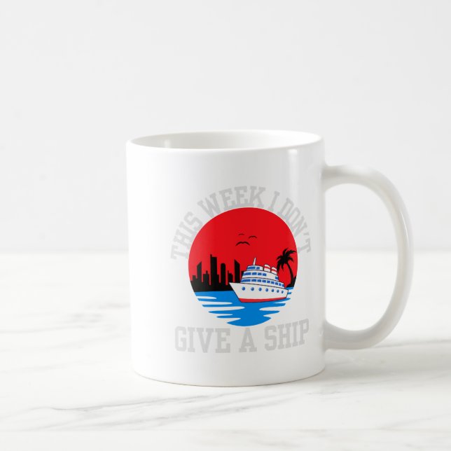 Taza De Café I Dont Give A Ship Funny Cruise  (Derecha)
