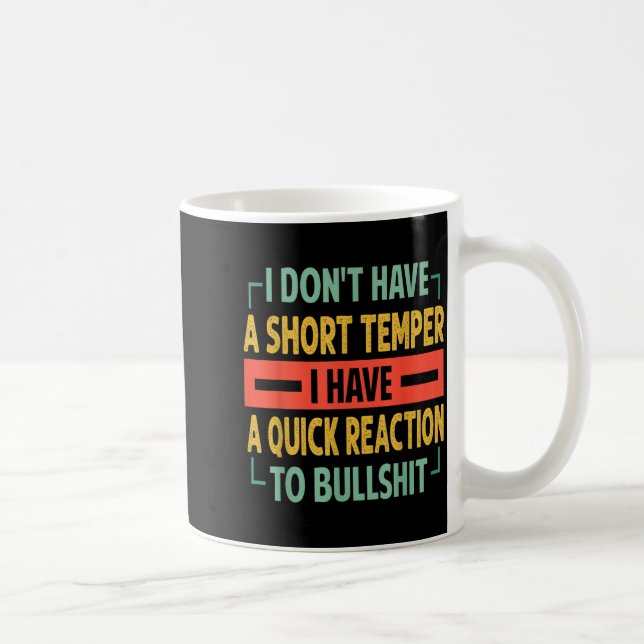 Taza De Café I Don't Have A Short Temper - Quick Reaction To Bu (Derecha)