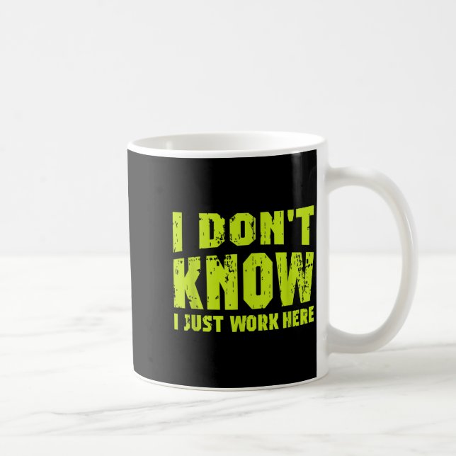 Taza De Café I Don't Know I Just Work Here  (Derecha)