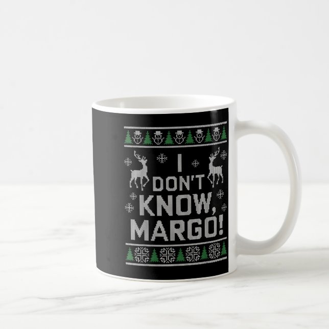 Taza De Café I Don't Know, Margo! Ugly Sweater Christmas Meme  (Derecha)