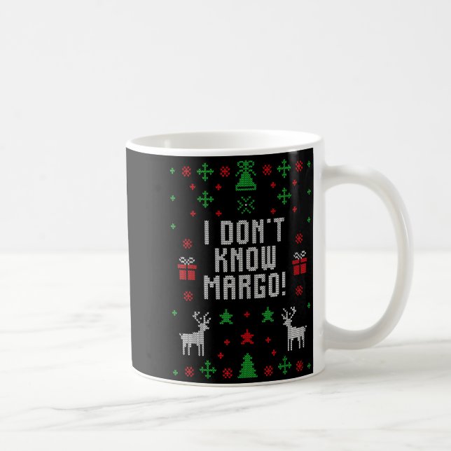 Taza De Café I Don't Know-margo Ugly Sweater Funny Christmas Fo (Derecha)