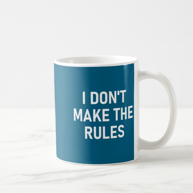 Taza De Café I Don't Make The Rules, Funny, Jokes, Sarcastic, F (Derecha)