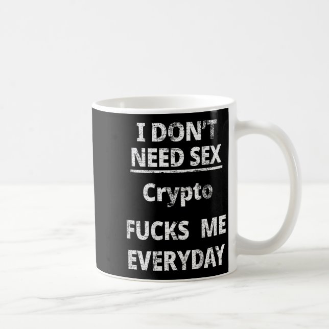 Taza De Café I Don't Need Crypto Fors Me Everyday Funny Sarcasm (Derecha)