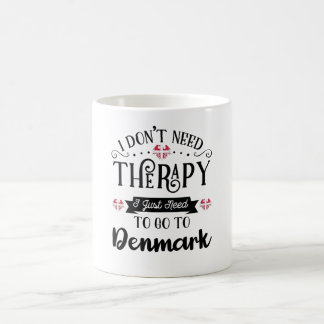 Taza De Café I Dont Need Therapy I Just Need To Go To Denmark