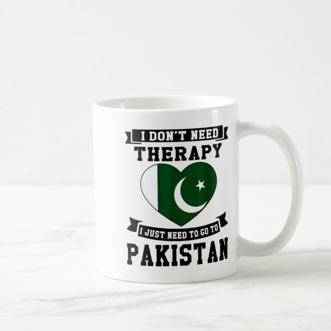 Taza De Café I Don't Need Therapy I Just Need To Go To Pakistan (Derecha)