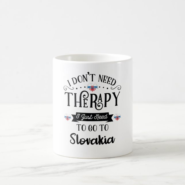 Taza De Café I Dont Need Therapy I Just Need To Go To Slovakia (Centro)