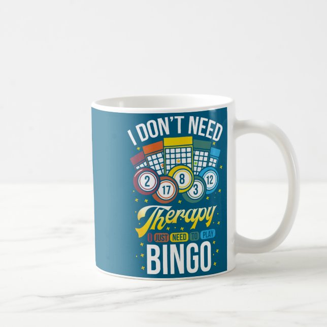 Taza De Café I Don't Need Therapy I Just Need To Play Bingo  (Derecha)