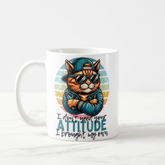 Taza De Café I don't need your Attitude I brought my own (Izquierda)