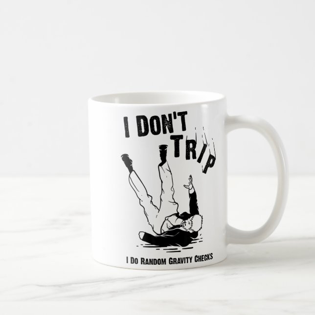 Taza De Café I Don't Trip I Do Random Gravity Checks Shirt Clum (Derecha)