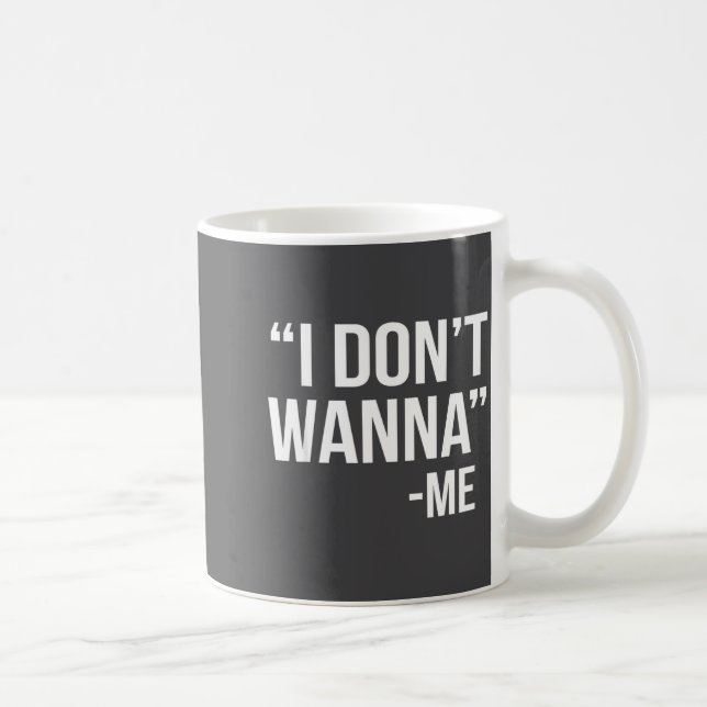 Taza De Café I Don't W Funny Quote  (Derecha)
