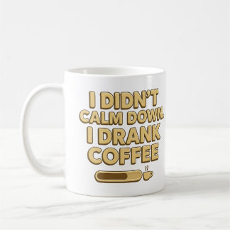 Taza De Café I Drank Coffee – Funny Coffee Quote Design