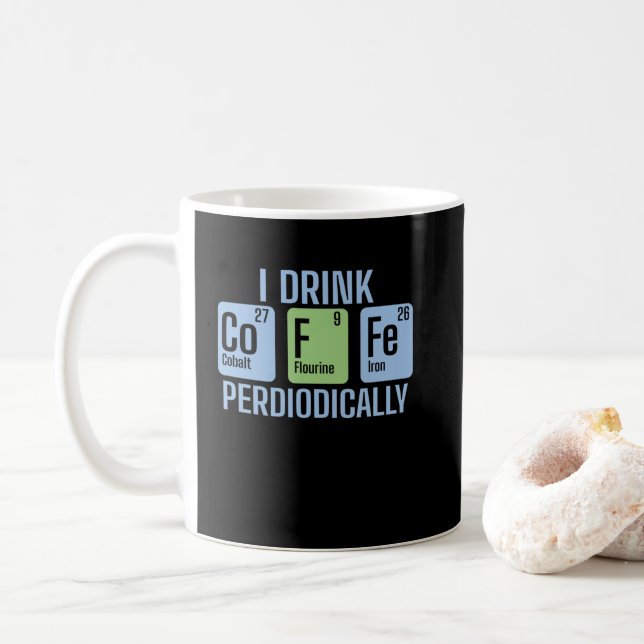 Taza De Café I Drink Coffee Periodically Chemie Periodensystem (Con donut)