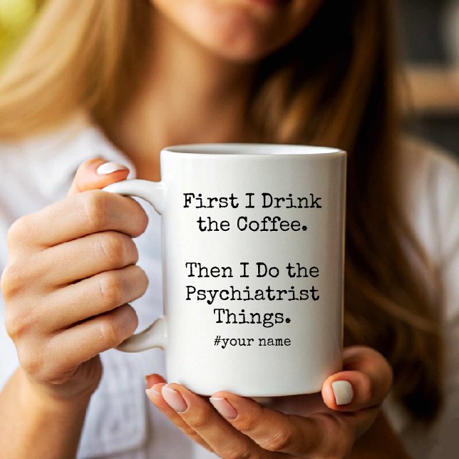 Taza De Café I Drink Coffee Then I Do the Psychiatrist Things (I Drink Coffee Then I Do the Psychiatrist Things Coffee Mug)