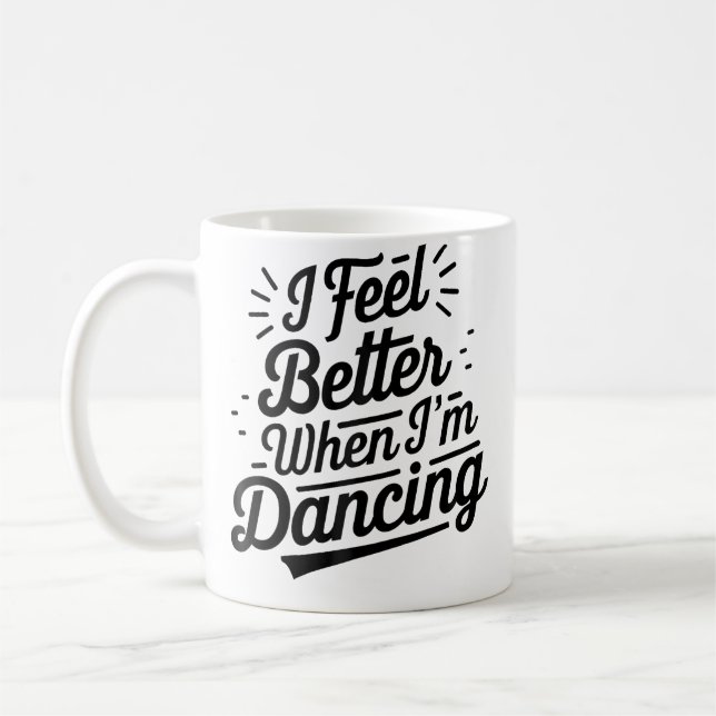 Taza De Café I Feel Better When I'M Dancing Dancing Love Line 	 (Izquierda)