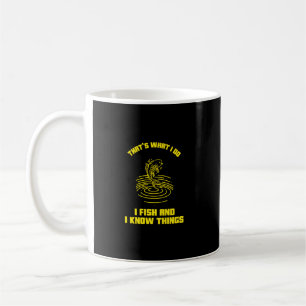Taza De Café I fish and I know things fishing fisherman
