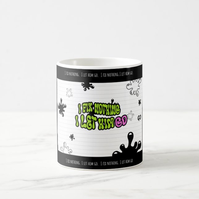 Taza De Café I Fix Nothing. I Let Him Go | Bold Minimal Quote M (Centro)