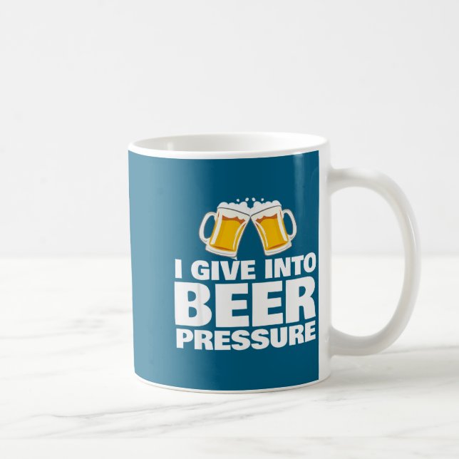 Taza De Café I Give Into Beer Pressure Funny Beer Drinking  (Derecha)