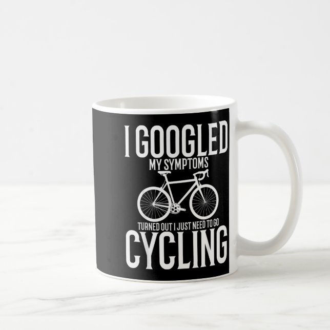 Taza De Café I Googled My Symptoms Turns Out I Just Need To Go  (Derecha)