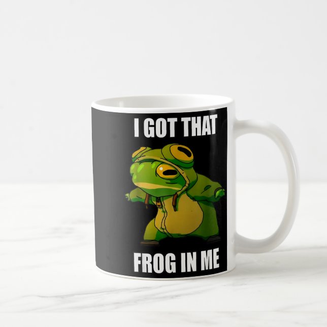 Taza De Café I Got That Frog In Me  (Derecha)