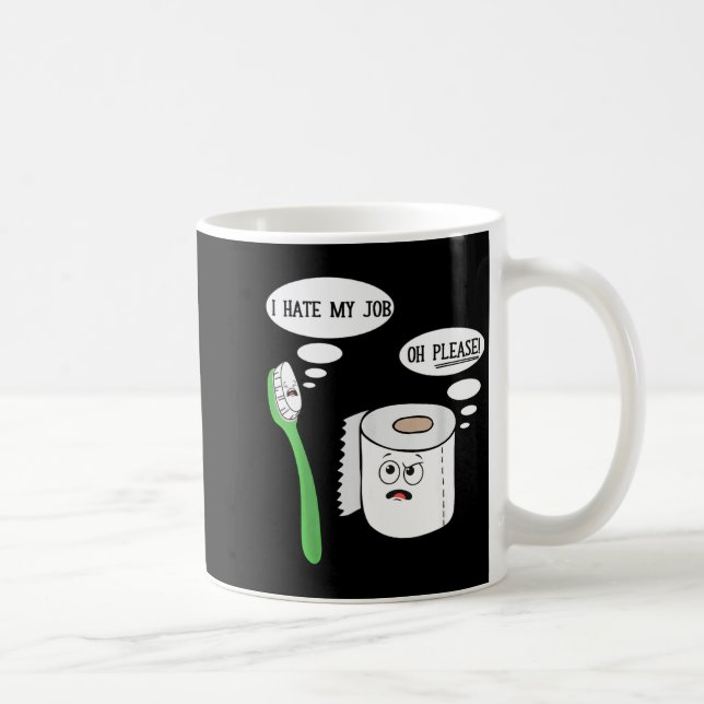 Taza De Café I Hate My Oh Please Toothbruoilet Paper Funny  (Derecha)