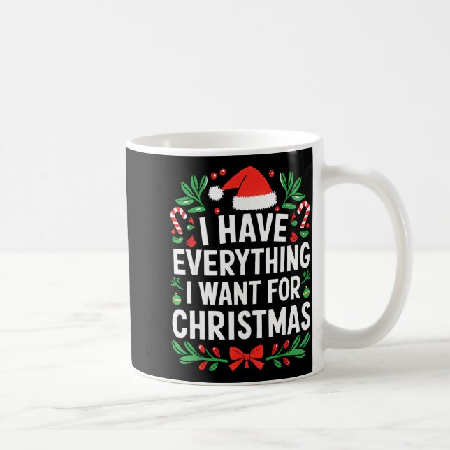 Taza De Café I Have Everything I Want For Christmas Its Me I'm  (Derecha)