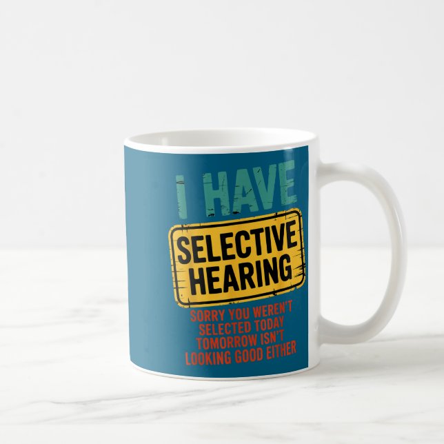 Taza De Café I Have Selective Hearing You Werent Selected Today (Derecha)