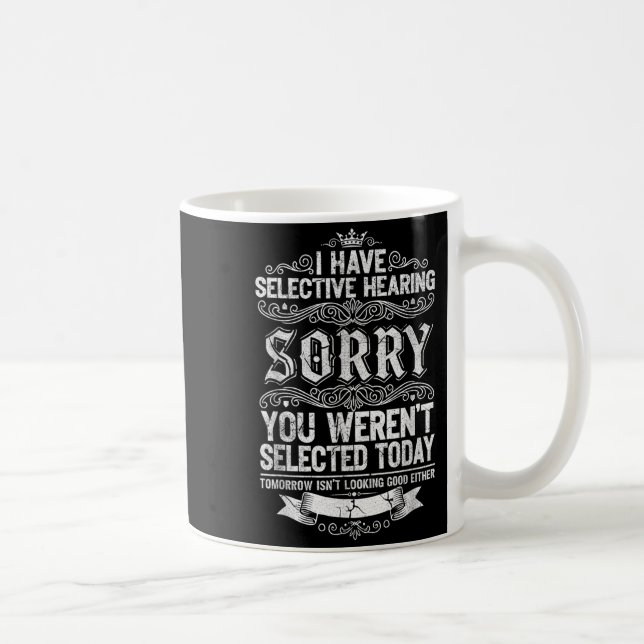 Taza De Café I Have Selective Hearing You Werent Selected Today (Derecha)
