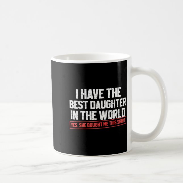 Taza De Café I Have The Daughter Funny Dad Daddy Papa Mom Mama  (Derecha)