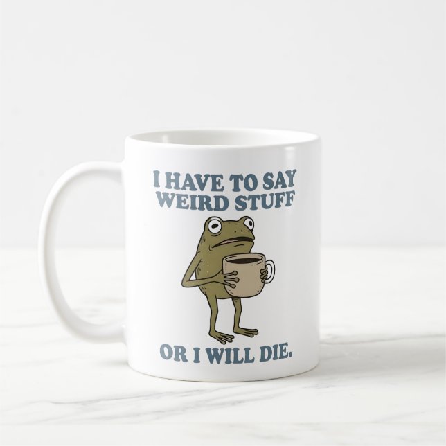 Taza De Café I Have to Say Weird Stuff Frog Coffee Mug (Izquierda)
