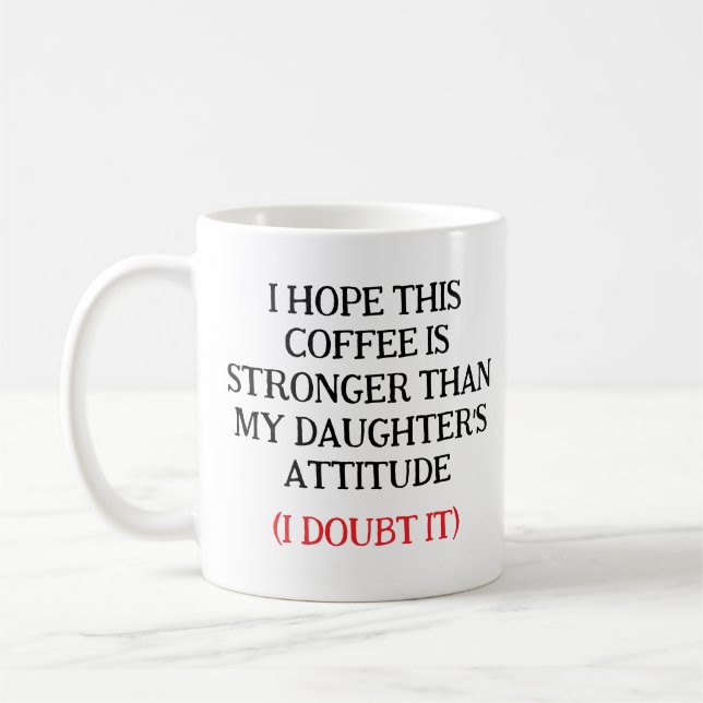 Taza De Café I Hope This Coffee Is Stronger Than My Daughter’s  (Izquierda)
